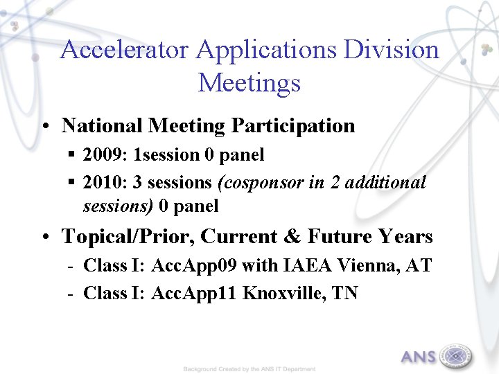 Accelerator Applications Division Meetings • National Meeting Participation § 2009: 1 session 0 panel