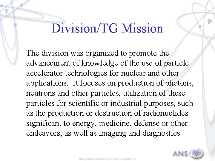 Division/TG Mission The division was organized to promote the advancement of knowledge of the
