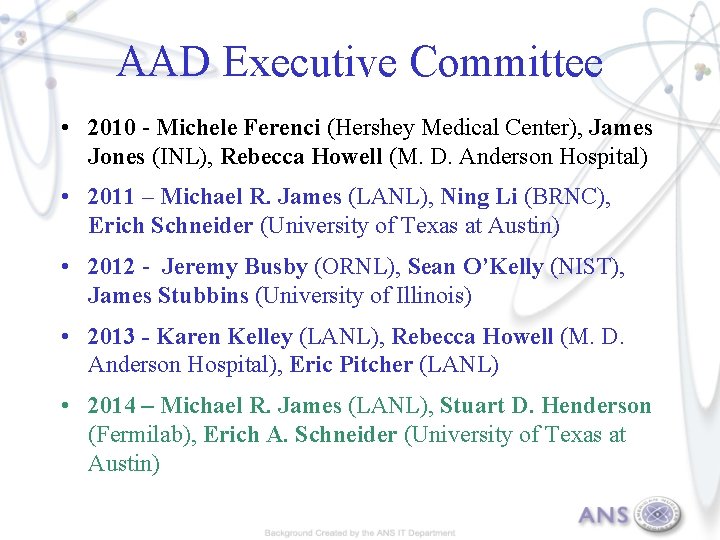 AAD Executive Committee • 2010 - Michele Ferenci (Hershey Medical Center), James Jones (INL),