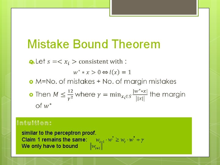 Mistake Bound Theorem similar to the perceptron proof. Claim 1 remains the same: We