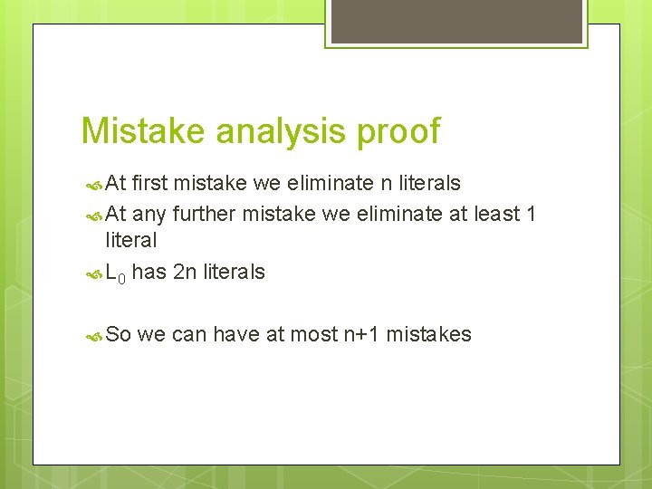 Mistake analysis proof At first mistake we eliminate n literals At any further mistake