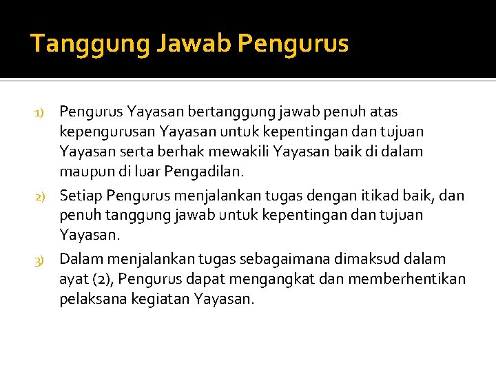 Tanggung Jawab Pengurus Yayasan bertanggung jawab penuh atas kepengurusan Yayasan untuk kepentingan dan tujuan