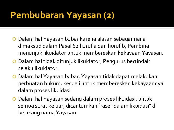 Pembubaran Yayasan (2) Dalam hal Yayasan bubar karena alasan sebagaimana dimaksud dalam Pasal 62