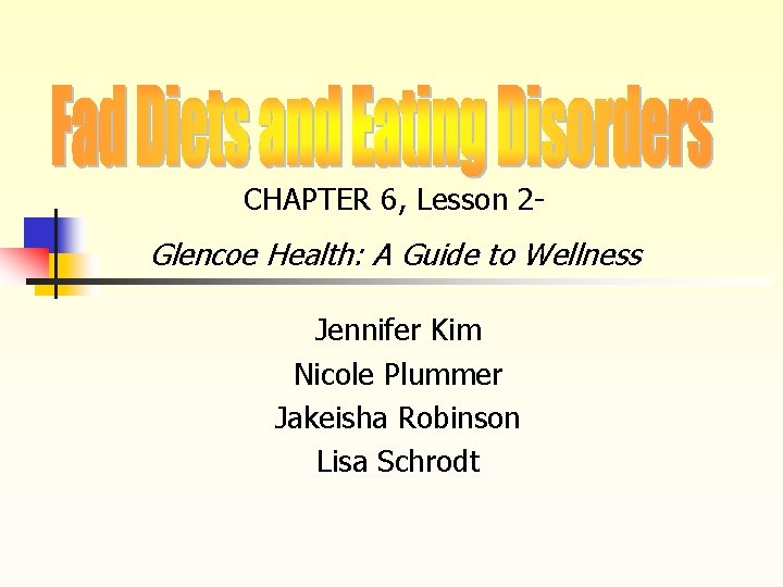 CHAPTER 6, Lesson 2 - Glencoe Health: A Guide to Wellness Jennifer Kim Nicole