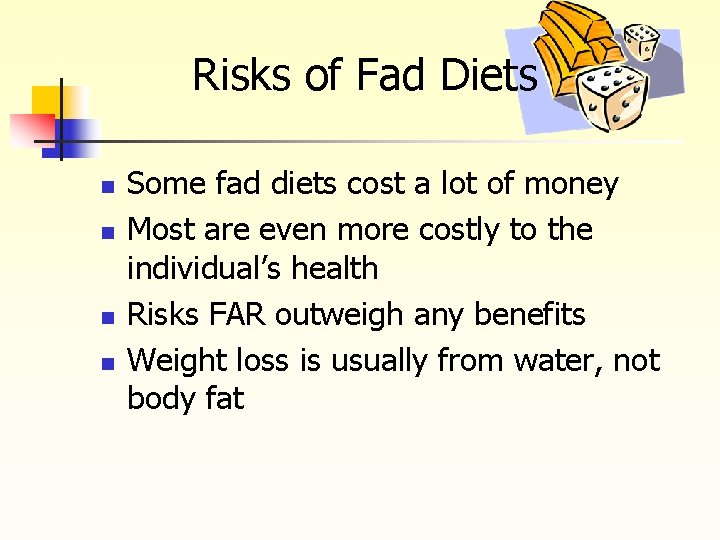 Risks of Fad Diets n n Some fad diets cost a lot of money