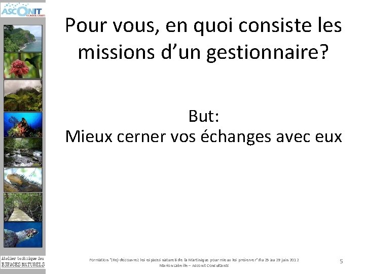 Pour vous, en quoi consiste les missions d’un gestionnaire? But: Mieux cerner vos échanges