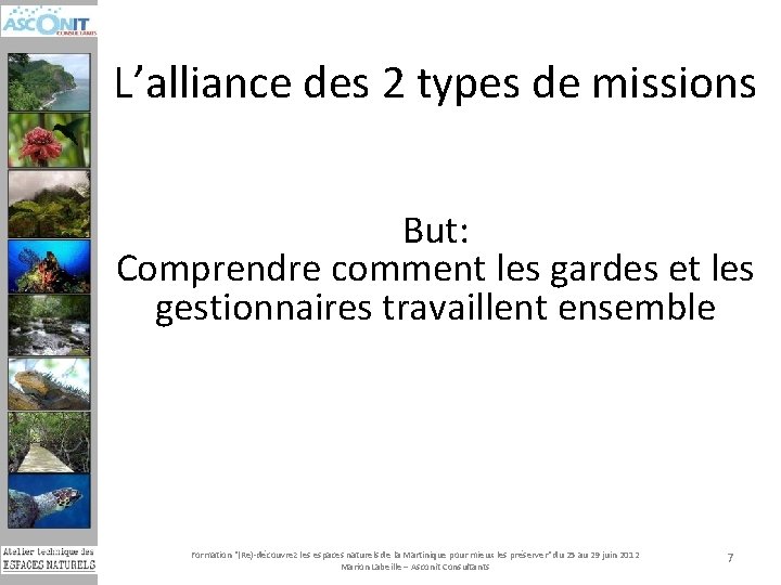 L’alliance des 2 types de missions But: Comprendre comment les gardes et les gestionnaires