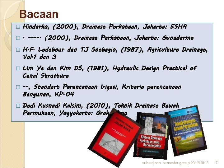 Bacaan � Hindarko, (2000), Drainase Perkotaan, Jakarta: ESHA � . ----. (2000), Drainase Perkotaan,
