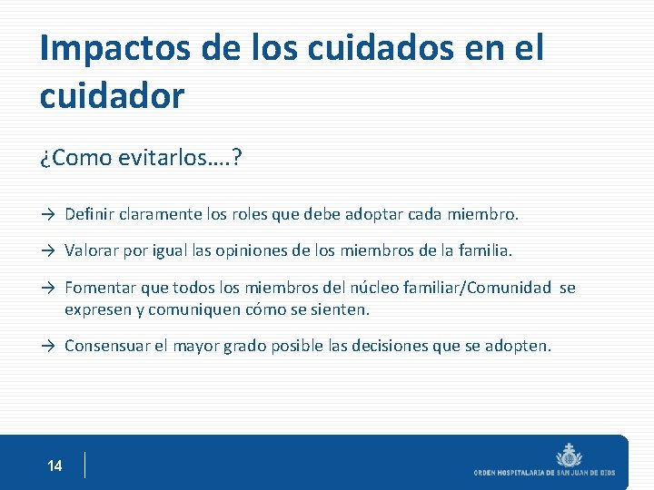 Impactos de los cuidados en el cuidador ¿Como evitarlos…. ? → Definir claramente los