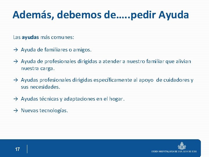 Además, debemos de…. . pedir Ayuda Las ayudas más comunes: → Ayuda de familiares