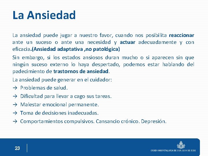 La Ansiedad La ansiedad puede jugar a nuestro favor, cuando nos posibilita reaccionar ante