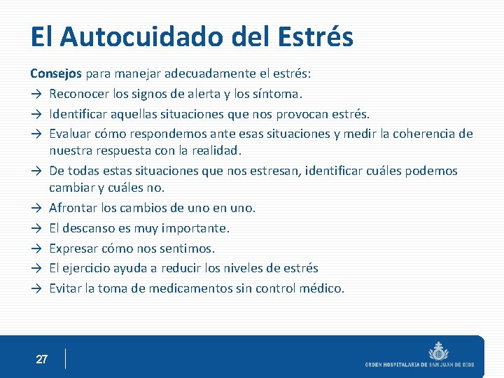 El Autocuidado del Estrés Consejos para manejar adecuadamente el estrés: → Reconocer los signos