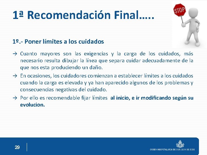 1ª Recomendación Final…. . 1º. - Poner límites a los cuidados → Cuanto mayores