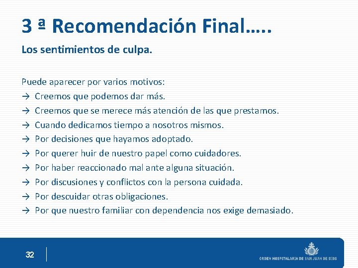 3 ª Recomendación Final…. . Los sentimientos de culpa. Puede aparecer por varios motivos: