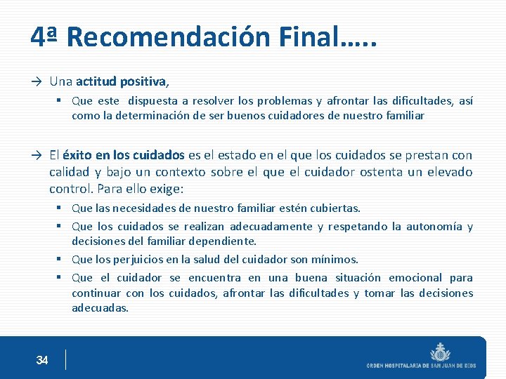 4ª Recomendación Final…. . → Una actitud positiva, § Que este dispuesta a resolver