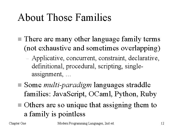 About Those Families n There are many other language family terms (not exhaustive and