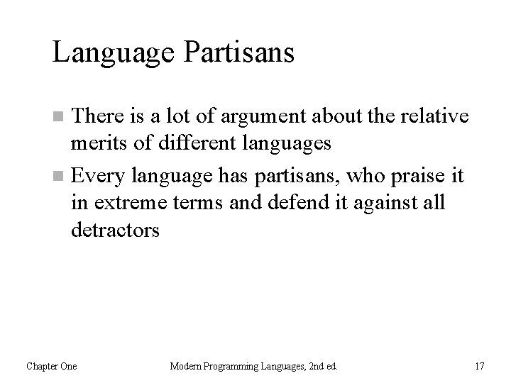 Language Partisans There is a lot of argument about the relative merits of different