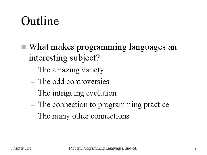 Outline n What makes programming languages an interesting subject? – – – Chapter One