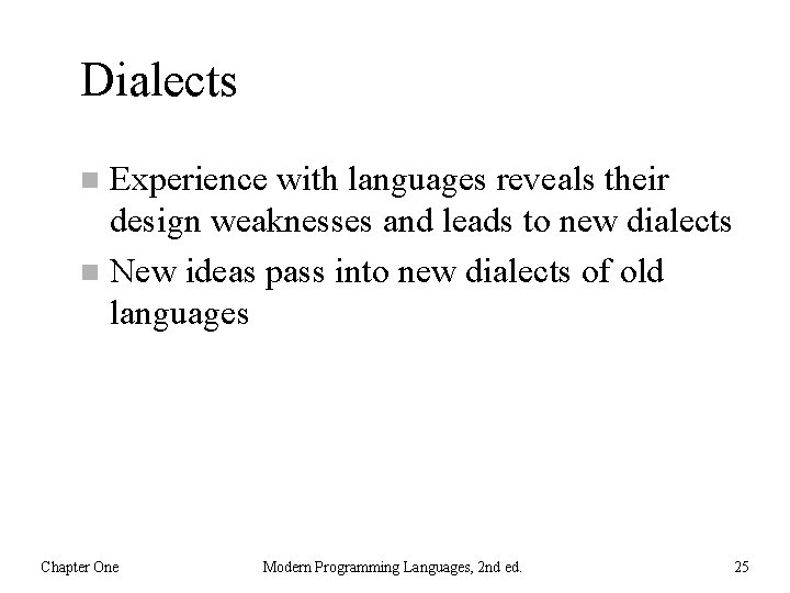 Dialects Experience with languages reveals their design weaknesses and leads to new dialects n