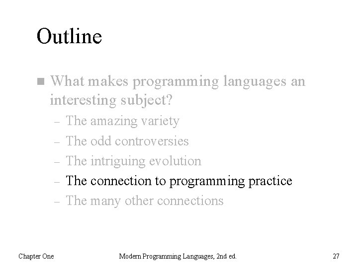 Outline n What makes programming languages an interesting subject? – – – Chapter One