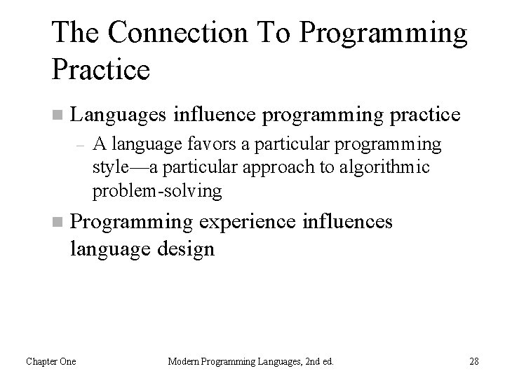 The Connection To Programming Practice n Languages influence programming practice – n A language