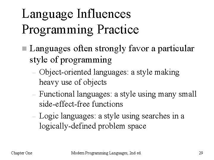 Language Influences Programming Practice n Languages often strongly favor a particular style of programming