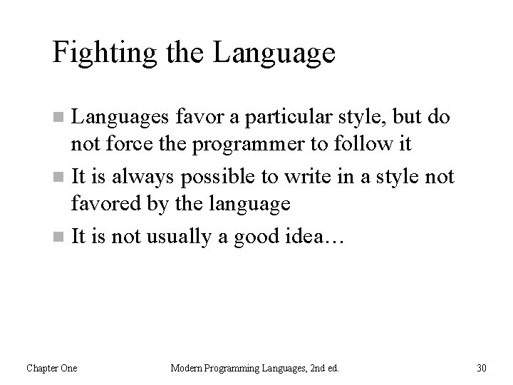 Fighting the Languages favor a particular style, but do not force the programmer to