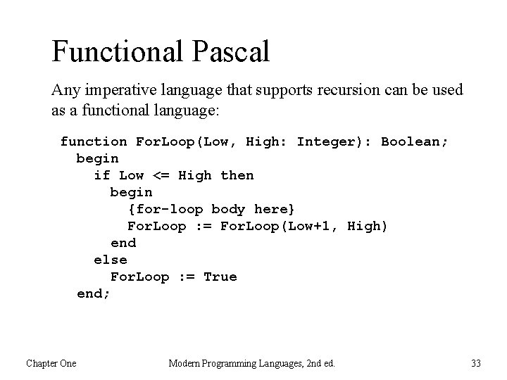Functional Pascal Any imperative language that supports recursion can be used as a functional