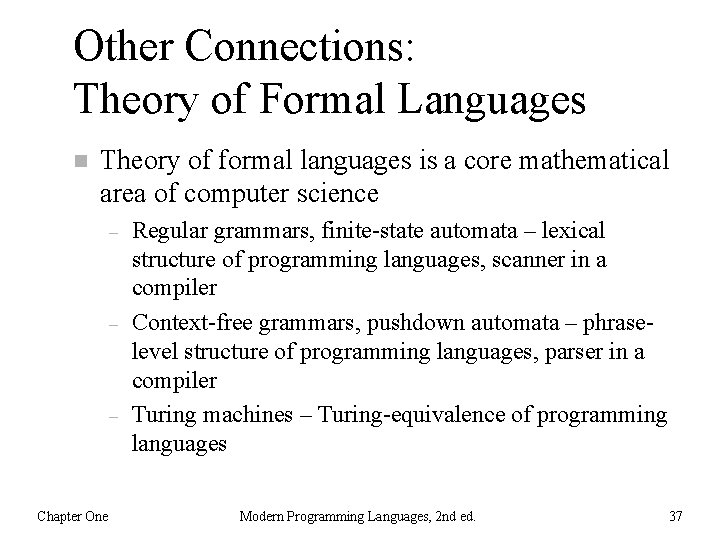 Other Connections: Theory of Formal Languages n Theory of formal languages is a core