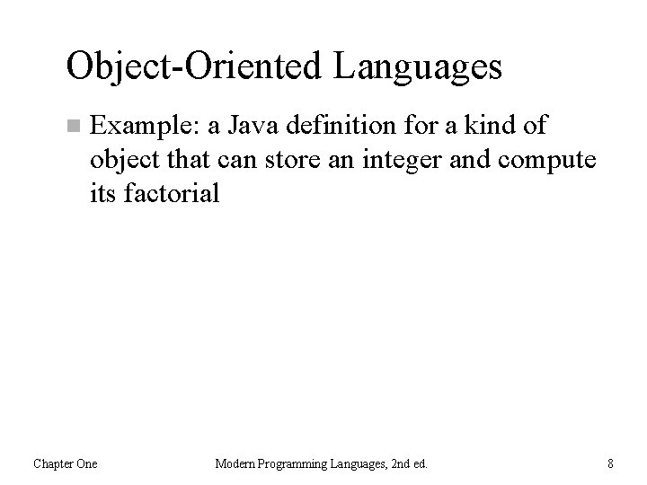 Object-Oriented Languages n Example: a Java definition for a kind of object that can