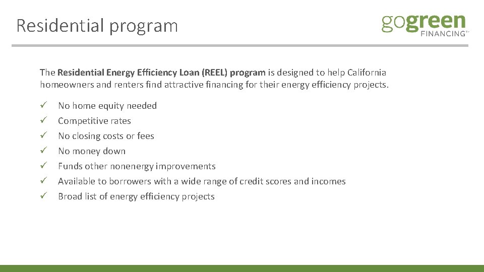 Residential program The Residential Energy Efficiency Loan (REEL) program is designed to help California