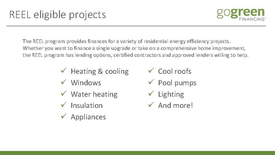 REEL eligible projects The REEL program provides finances for a variety of residential energy