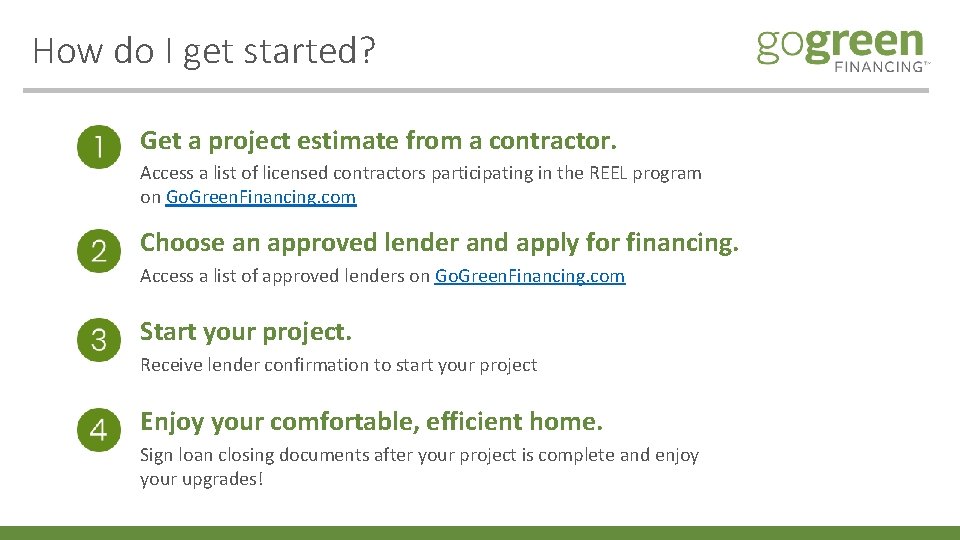 How do I get started? Get a project estimate from a contractor. Access a