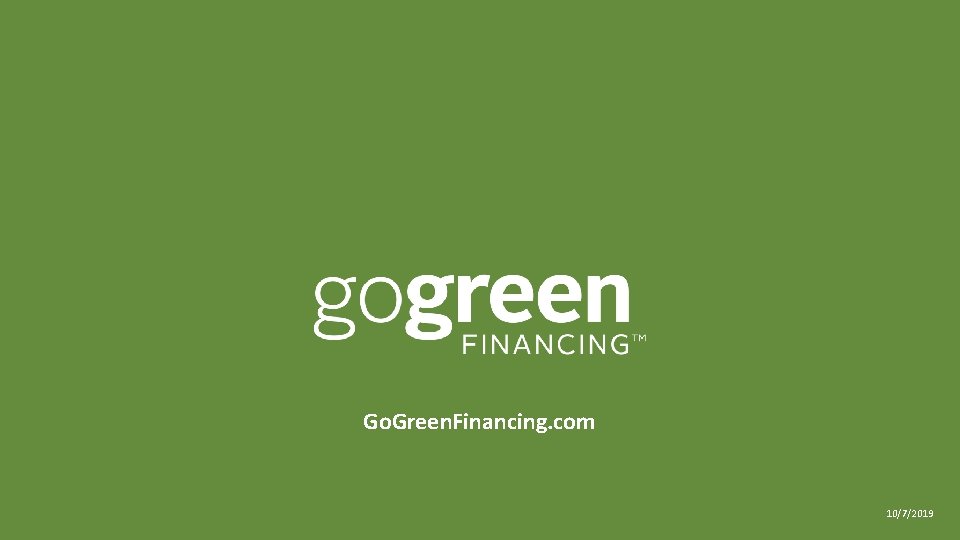 Go. Green. Financing. com 10/7/2019 