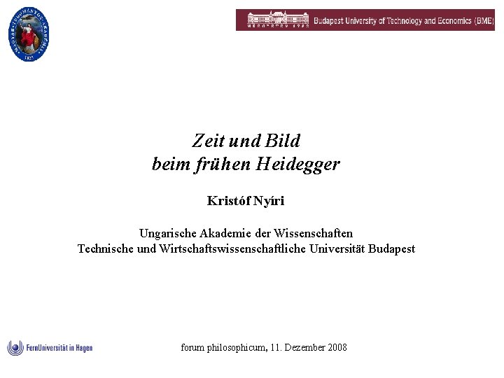 Zeit und Bild beim frühen Heidegger Kristóf Nyíri Ungarische Akademie der Wissenschaften Technische und