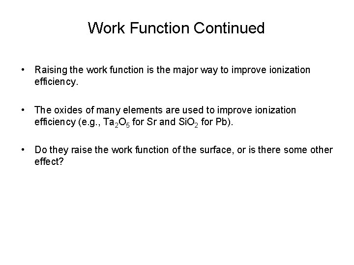 Work Function Continued • Raising the work function is the major way to improve
