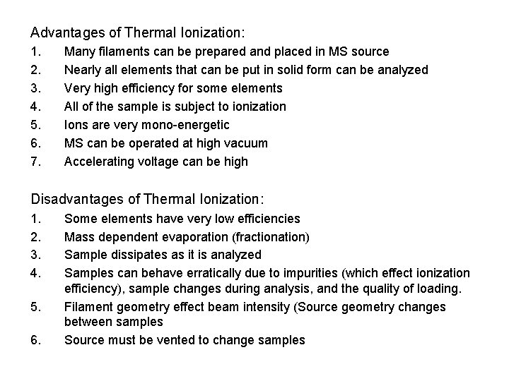 Advantages of Thermal Ionization: 1. 2. 3. 4. 5. 6. 7. Many filaments can