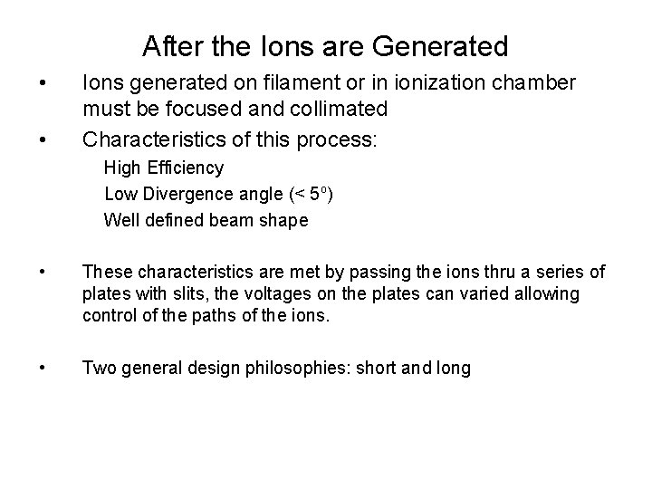 After the Ions are Generated • • Ions generated on filament or in ionization