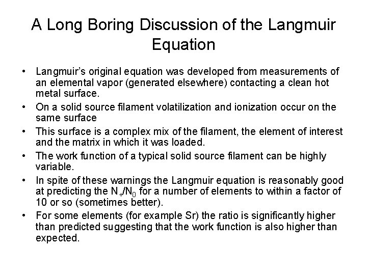A Long Boring Discussion of the Langmuir Equation • Langmuir’s original equation was developed