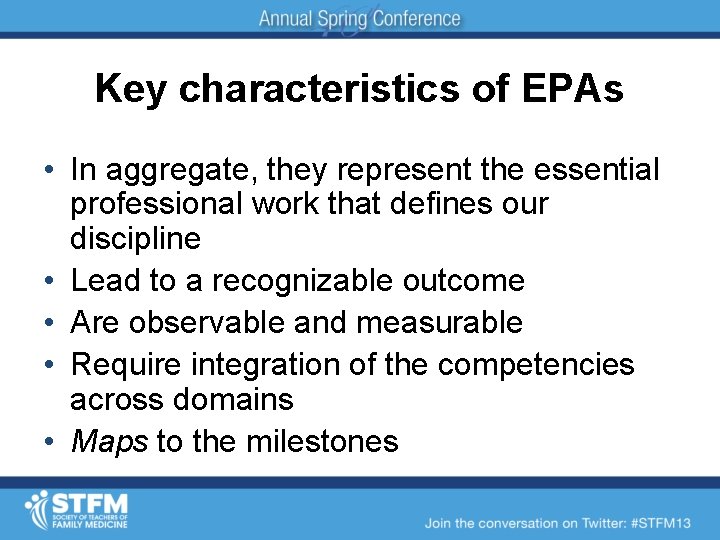 Key characteristics of EPAs • In aggregate, they represent the essential professional work that