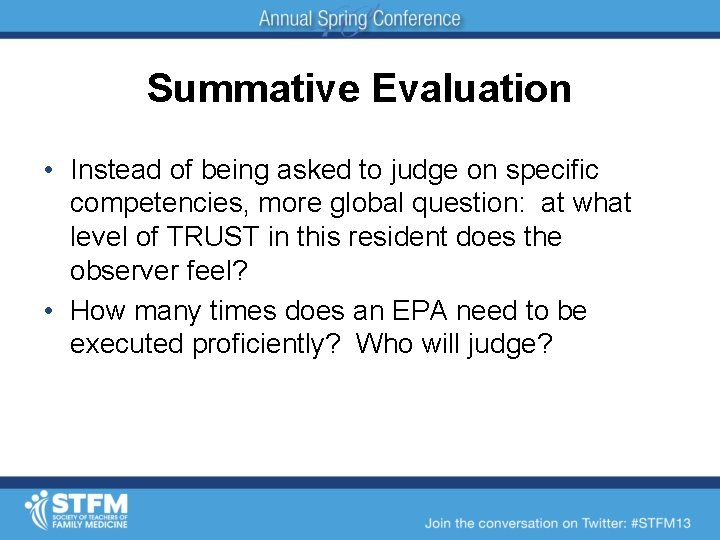 Summative Evaluation • Instead of being asked to judge on specific competencies, more global