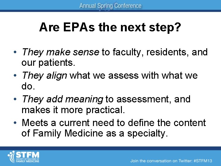 Are EPAs the next step? • They make sense to faculty, residents, and our