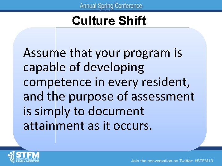 Culture Shift Assume that your program is capable of developing competence in every resident,