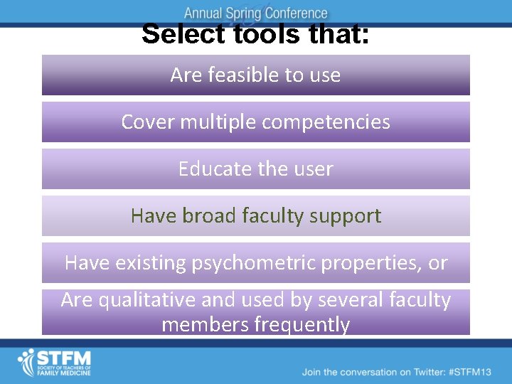 Select tools that: Are feasible to use Cover multiple competencies Educate the user Have