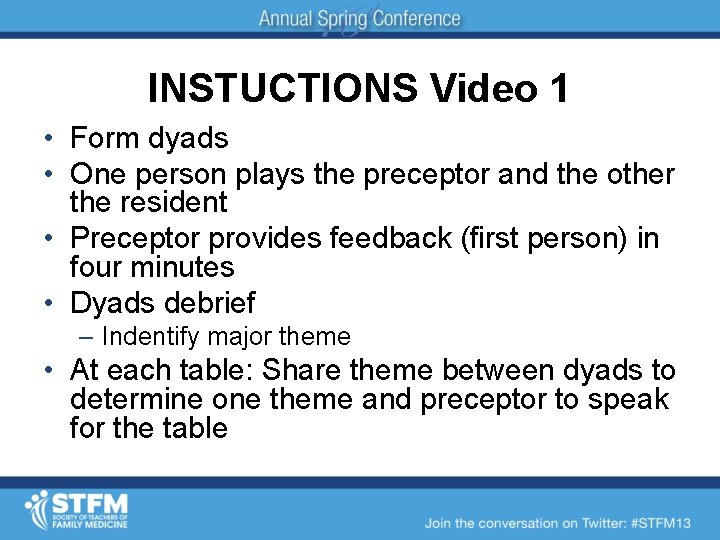 INSTUCTIONS Video 1 • Form dyads • One person plays the preceptor and the