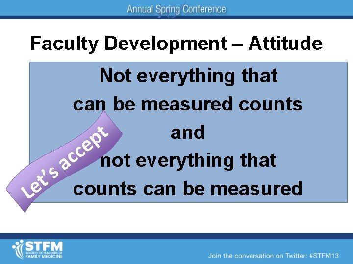 Faculty Development – Attitude Not everything that can be measured counts and t p