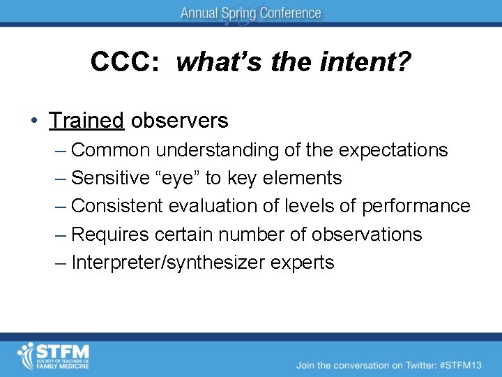 CCC: what’s the intent? • Trained observers – Common understanding of the expectations –