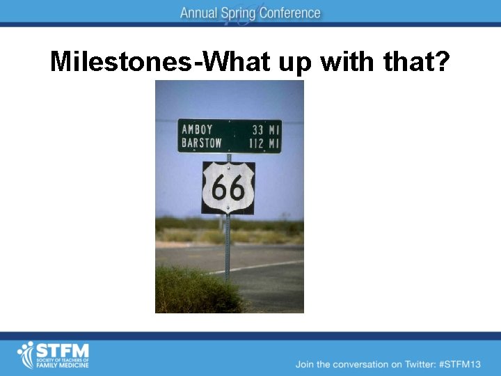 Milestones-What up with that? 