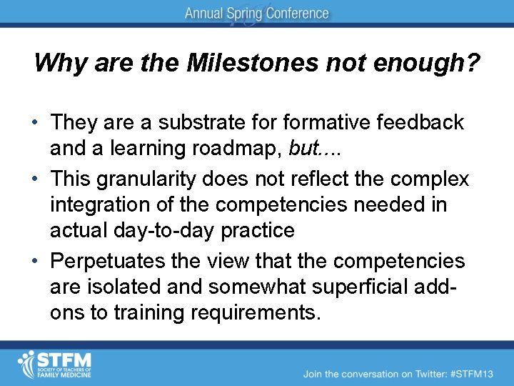 Why are the Milestones not enough? • They are a substrate formative feedback and
