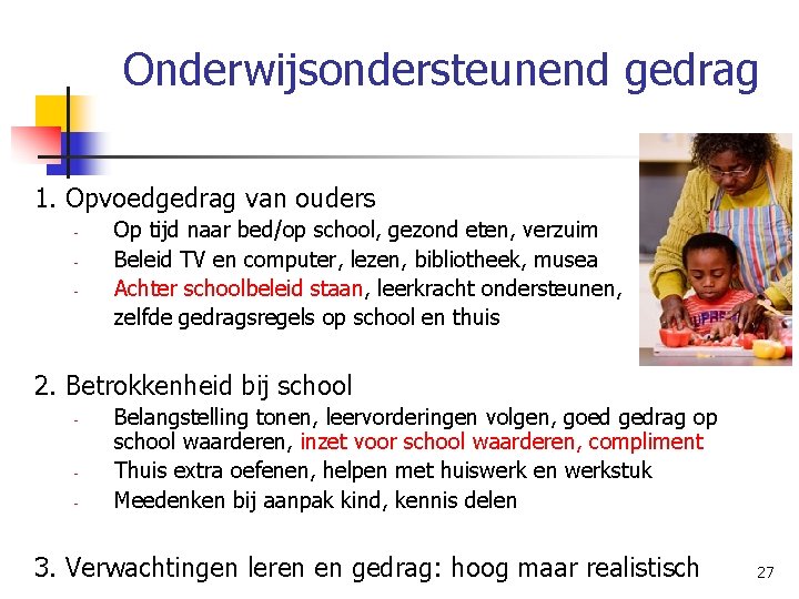 Onderwijsondersteunend gedrag 1. Opvoedgedrag van ouders - Op tijd naar bed/op school, gezond eten,